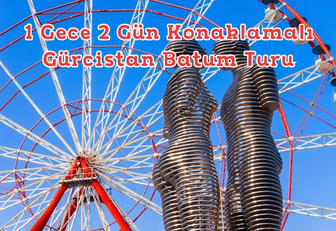 Konaklamalı Gürcistan Batum Turu